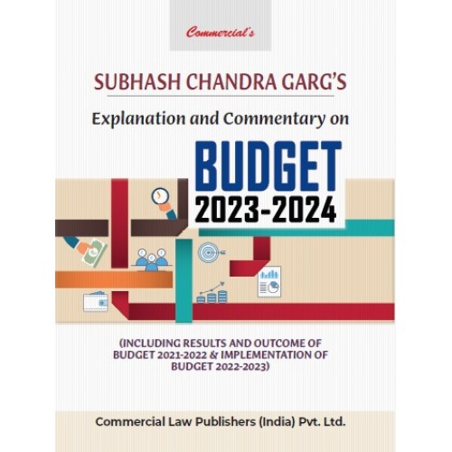 Commercial's Explanation and Commentary on Budget 2023-2024 by Subhash Chandra Garg